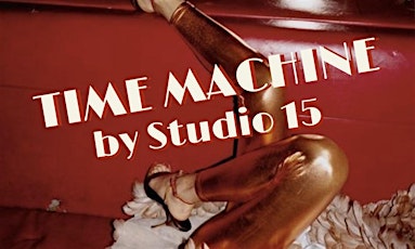 TIME MACHINE x STUDIO 15 - 09/04/2024