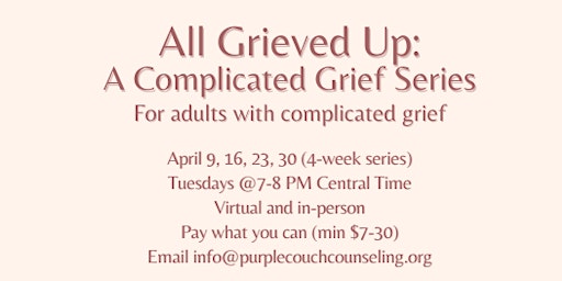 Hauptbild für All Grieved Up: A Complicated Grief Series