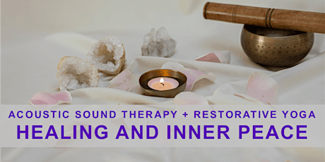 Acoustic Sound Therapy + Restorative Yoga: Healing and Inner Peace