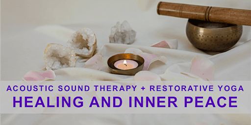 Primaire afbeelding van Acoustic Sound Therapy + Restorative Yoga: Healing and Inner Peace