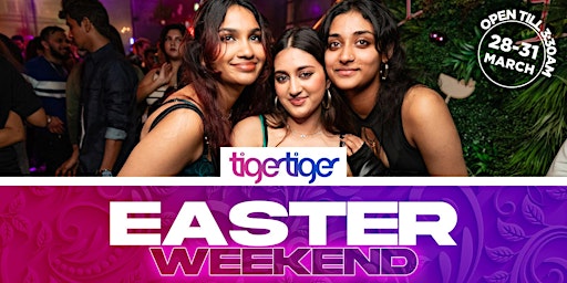 Primaire afbeelding van EASTER BANK HOLIDAY WEEKEND AT TIGER TIGER