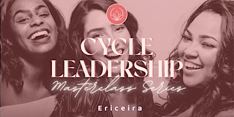 Menstrual Cycle Leadership • Masterclass Series • Ericeira