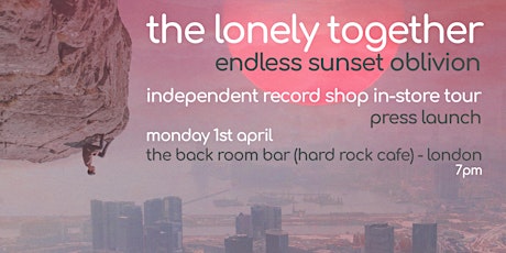 The Lonely Together presents 'Endless Sunset Oblivion' - Tour Press Launch