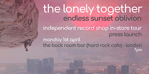 Imagem principal do evento The Lonely Together presents 'Endless Sunset Oblivion' - Tour Press Launch