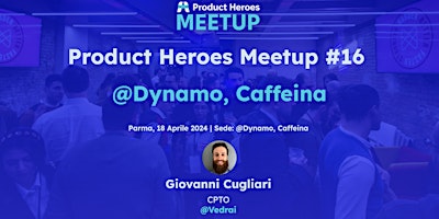 Immagine principale di Product Heroes Meetup #16 @Dynamo, Caffeina 