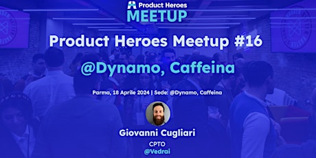 Product Heroes Meetup #16 @Dynamo, Caffeina