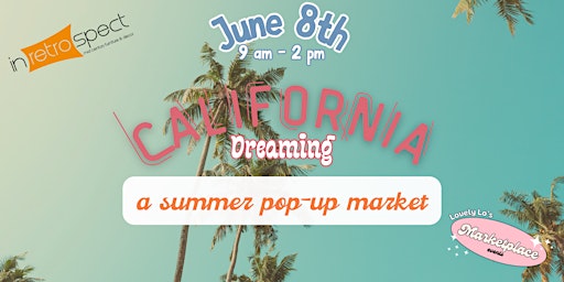 Immagine principale di California Dreaming - A Summer Pop Up Market 