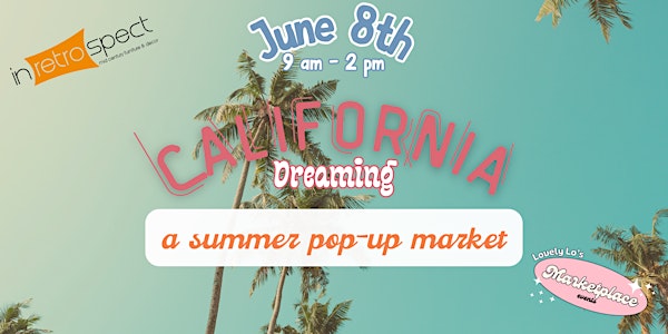 California Dreaming - A Summer Pop Up Market