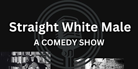 Straight White Male: A Comedy Show