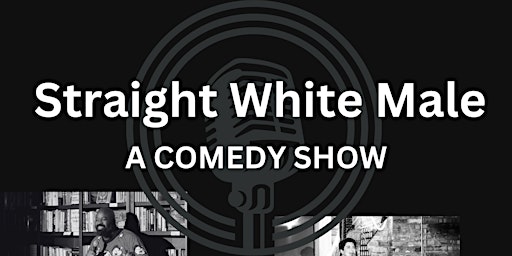 Straight White Male: A Comedy Show primary image