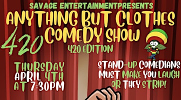 Primaire afbeelding van The Anything But Clothes Comedy Show: 420 Edition