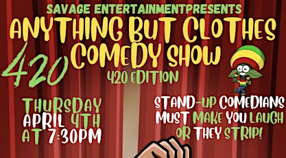 The Anything But Clothes Comedy Show: 420 Edition