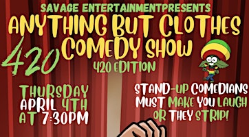 Imagen principal de The Anything But Clothes Comedy Show: 420 Edition