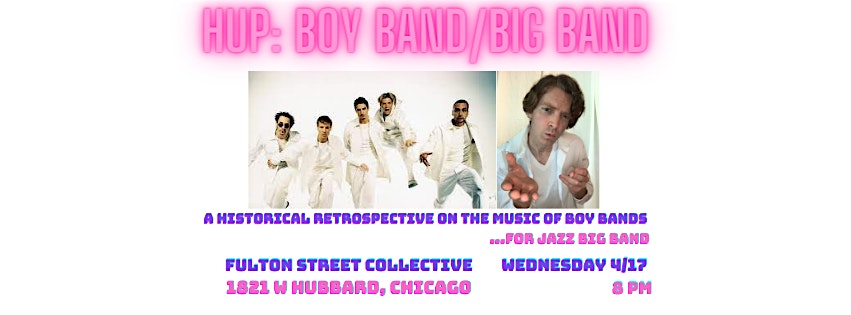 HUP: BOY BAND\/BIG BAND Live at Fulton Street Collective