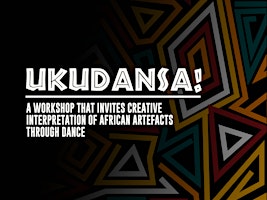 Primaire afbeelding van Ukudansa: Exploring African Artifacts Through Dance