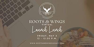 Roots & Wings Virtual Launch Lunch primary image