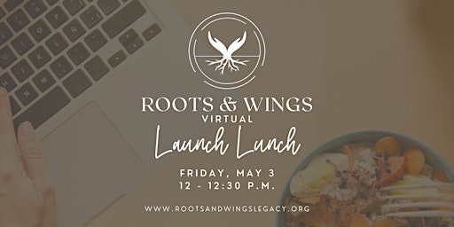 Roots & Wings Virtual Launch Lunch primary image