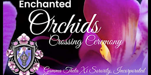 Primaire afbeelding van Gamma Theta Xi Sorority - Enchanted Orchid Crossing Ceremony