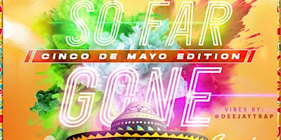 Imagem principal do evento ⭐-⭐ SO FAR GONE ⭐-⭐  Cinco De Mayo Edition