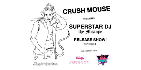 CRUSH MOUSE - "Superstar DJ The Mixtape" Release Show