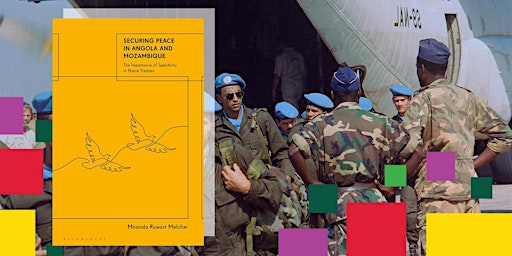 Book Talk with Miranda Melcher: Securing Peace in Angola and Mozambique primary image