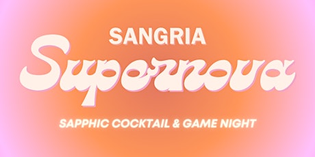Sangria Supernova: Sapphic Cocktail & Game Night