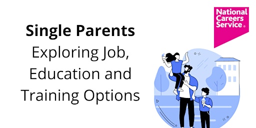 Primaire afbeelding van Single Parents - Exploring Job, Education and Training Options