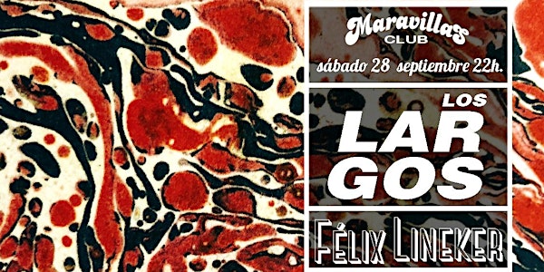 Los Largos + Félix Lineker en Maravillas Club