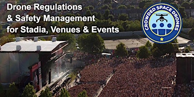 2024 Drone Regulations & Safety Management for Stadia, Venues and Events primary image