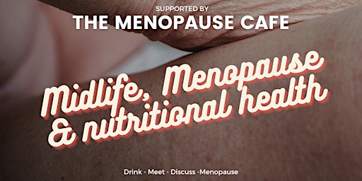 Imagem principal do evento Menopause Nutrition Talk (followed by the Menopause Cafe)
