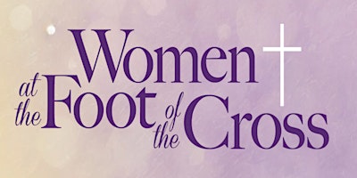 Imagem principal do evento Women at the Foot of the Cross