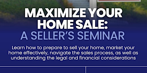 Maximizing Your Home Sale: A  Seller's Seminar primary image