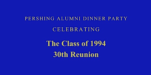Primaire afbeelding van Pershing Alumni Dinner Party Celebrating The Class of 1994 30 Year Reunion