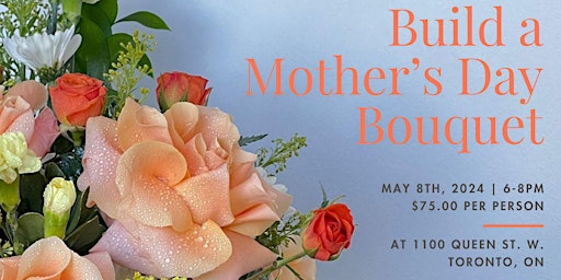 Imagem principal do evento Build a Mother's Day Bouquet: Join Us In Making Your Mother's Day Gift!