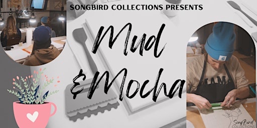 Primaire afbeelding van Mud and Mocha (APRIL 27th tickets)