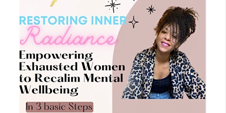 Restoring Inner Radiance: Empowering Exhausted Women to Reclaim Mental Wellbeing