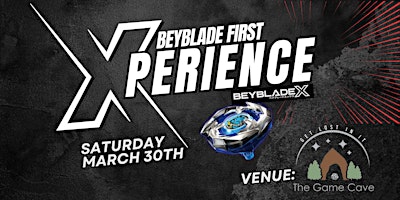 Primaire afbeelding van BeyBlade X First X-perience @ The Game Cave (Learn and Play + Tournament)