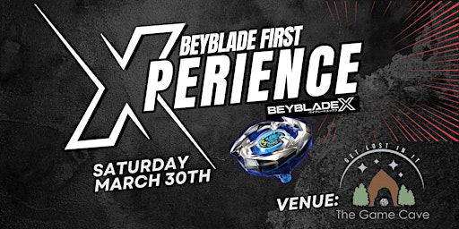 Hauptbild für BeyBlade X First X-perience @ The Game Cave (Learn and Play + Tournament)