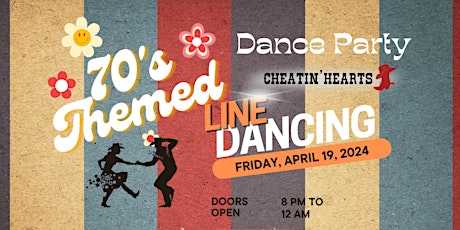 Cheatin' Hearts Line Dance Party- 70'S  Themed!!