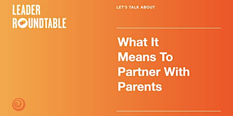Let's Talk About What It Means To Partner With Parents.