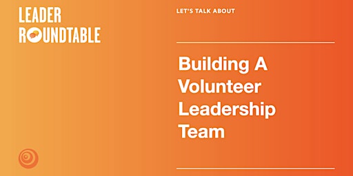 Imagen principal de Let's Talk About Building A Volunteer Leadership Team