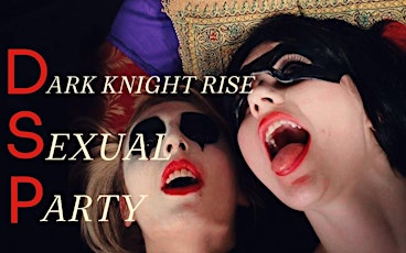 DARK KNIGHT RISE $EXUAL PARTY