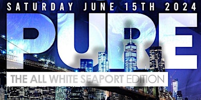 PURE ANNUAL ALL-WHITE YACHT PARTY ON THE SEAPORT primary image