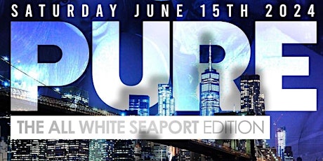 PURE ANNUAL ALL-WHITE YACHT PARTY ON THE SEAPORT