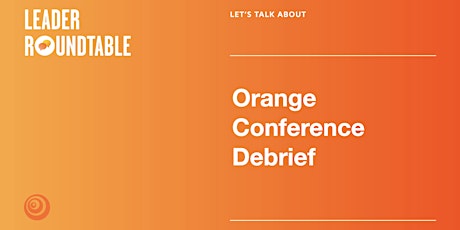 Next Gen Leaders - Let's Talk About Orange Conference Debrief