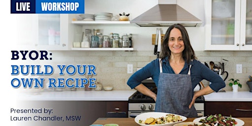 Imagen principal de BYOR: Build Your Own Recipe, with Lauren Chandler, MSW