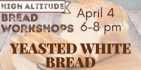 Yeasted White Bread - High Altitude Bread Workshops