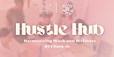 Imagem principal do evento Hustle Hub: Quarterly Meet up w/ Lethally Her & OURPPL