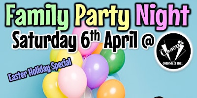 Primaire afbeelding van 2024 Easter Family Party Night Sat 6th April