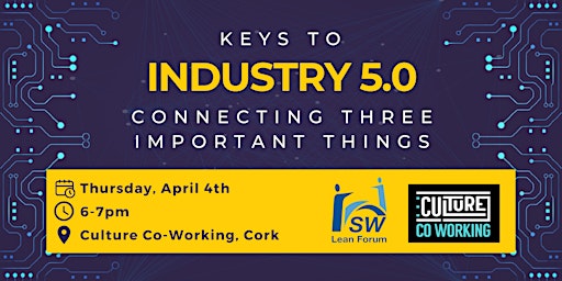 Imagem principal de SW Lean Forum - Keys to Industry 5.0 – Connecting Three Important Things